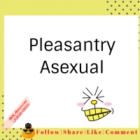 Pleasantry - Asexual